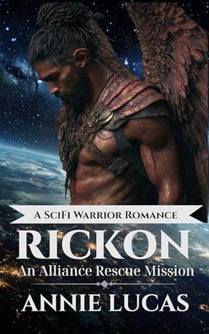 Rickon: The Alliance Rescue Series by Annie Lucas