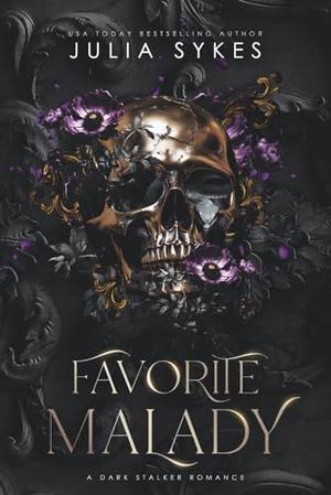 Favorite Malady: A Dark Stalker Romance by Julia Sykes