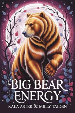 Big Bear Energy by Kala Aster, Milly Taiden