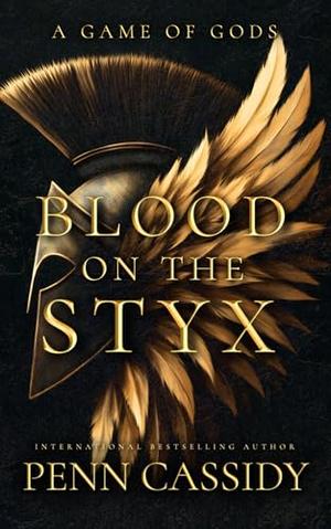 Blood on the Styx: A Game of Gods by Penn Cassidy