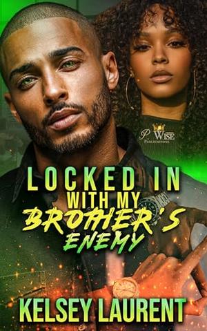 Locked in with my Brother's Enemy by Kelsey Laurent