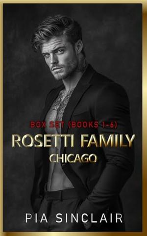 Rosetti Family Chicago: Mafia Romance Box Set by Pia Sinclair