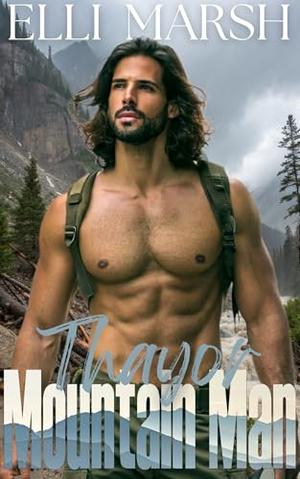 Mountain Man Thayor: a steamy, OTT Instalove, age gap, search and rescue one hour romance short read (Ashwood Search & Rescue #1)