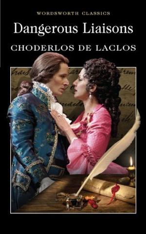 Dangerous Liaisons by Pierre Choderlos de Laclos