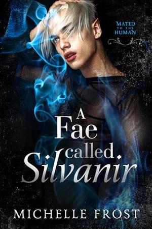 A Fae Called Silvanir (Mated To The Human #5)