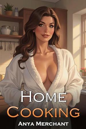 Home Cooking by Anya Merchant