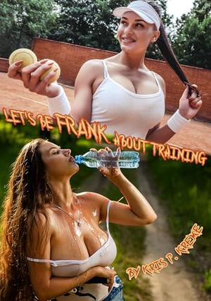 Let's Be FRANK about Training: Part of the Let's Be Frank Series by Kris P. Kreme