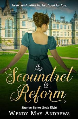 A Scoundrel to Reform: Sweet Regency Romance (Sherton Sisters #8)