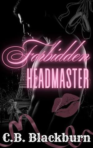 Forbidden Headmaster: A Taboo Affair with the Teacher by C.B. Blackburn