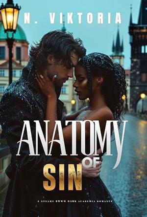 Anatomy of Sin: A Steamy BWWM Interracial Multicultural Standalone Contemporary Dark Academia Forbidden Romance by N. Viktoria