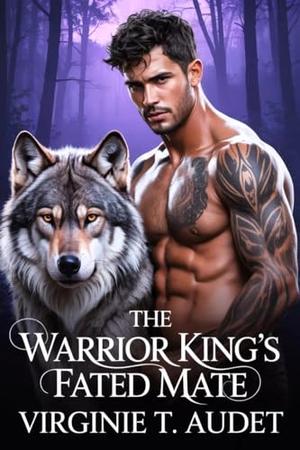 The Warrior King’s Fated Mate: A Possessive Alpha Fantasy Romance (The king's chosen series #1)
