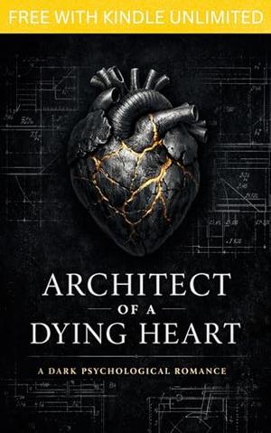 Architect of a Dying Heart by Chronas Byrd