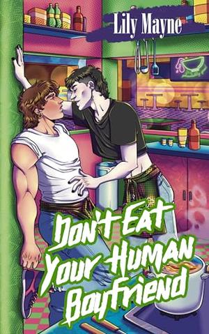 Don't Eat Your Human Boyfriend by Lily Mayne