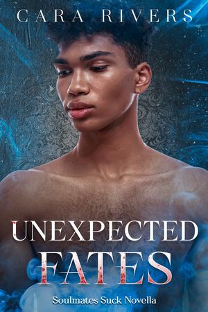 Unexpected Fates by Cara Rivers