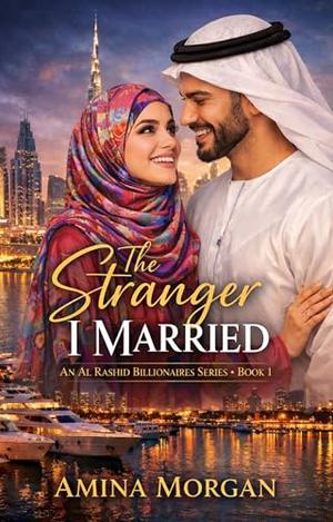 The Stranger I Married: An Al-Rashid Brothers Billionaires Series by ...