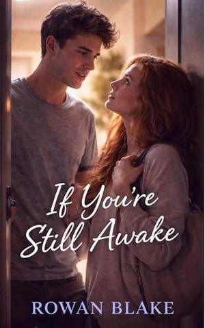 If You're Still Awake: A Second Chance Romance by Rowan Blake