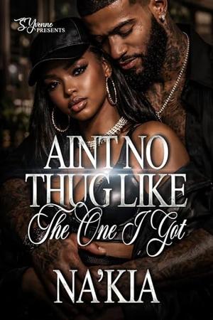 Ain't No Thug Like The One I Got by Na'Kia