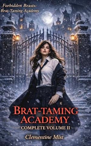 BRAT-TAMING ACADEMY: COMPLETE VOLUME II: An Erotic Monster Romance Anthology Collection • Overfilling • Knotting • Size Difference • Monster Discipline ... • Group Play (Forbidden Beasts #4)