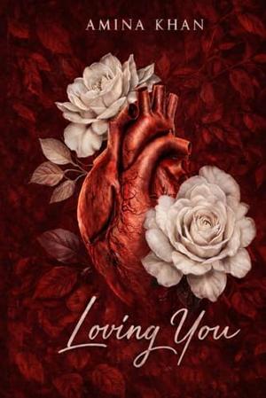Loving You by Amina Khan