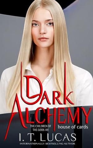 Dark Alchemy: House of Cards by I. T. Lucas