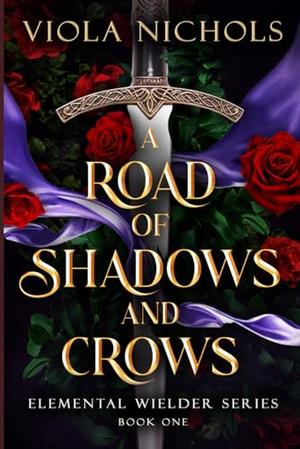 A Road of Shadows and Crows by Viola Nichols