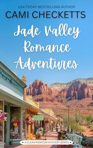 Jade Valley Romance Collection: A Clean Romcom Mystery Series by Cami Checketts