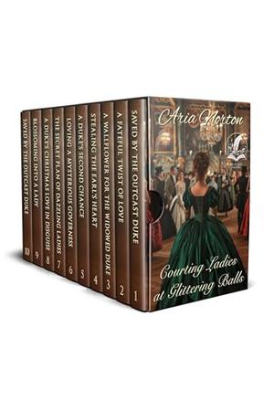 Courting Ladies at Glittering Balls: A Historical Regency Romance Collection by Aria Norton