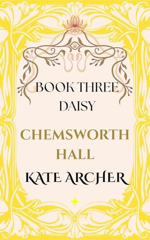 Chemsworth Hall: Book Three - Daisy by Kate Archer