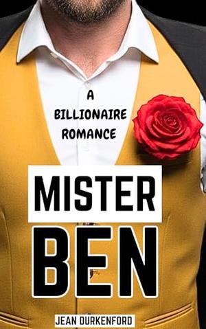 Mister Ben: A Billionaire Romance by Jean Durkenford