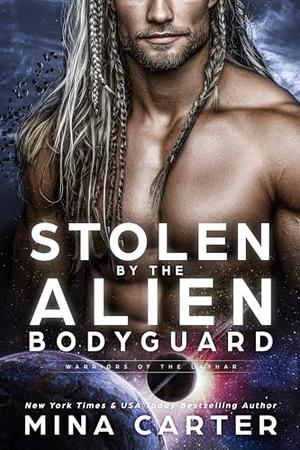 Stolen by the Alien Bodyguard by Mina Carter
