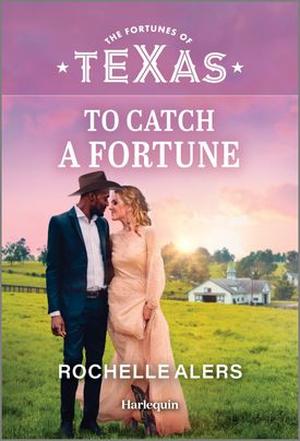 To Catch a Fortune: A Fortunes of Texas Cowboy Western Romance (The Fortunes of Texas: Secrets of Fortune's Gold Ranch #5)