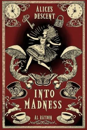 Alice's Descent: Into Madness: Book 1 by Al Rayden