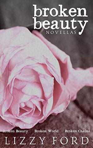 Broken Beauty Novellas by Lizzy Ford