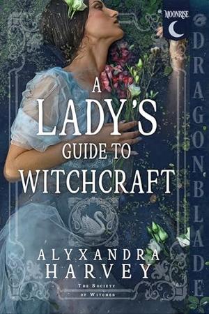 A Lady’s Guide to Witchcraft by Alyxandra Harvey