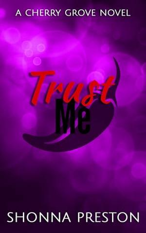 Trust Me: A Former Bully Small Town Romance by Shonna Preston