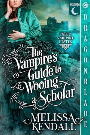 The Vampire's Guide to Wooing a Scholar by Melissa Kendall