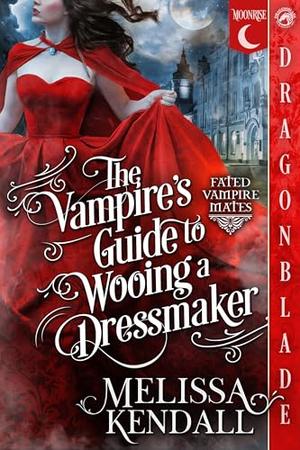 The Vampire's Guide to Wooing a Dressmaker: Historical Fantasy Romance (Fated Vampire Mates #1)