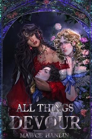 All Things Devour by Mawce Hanlin