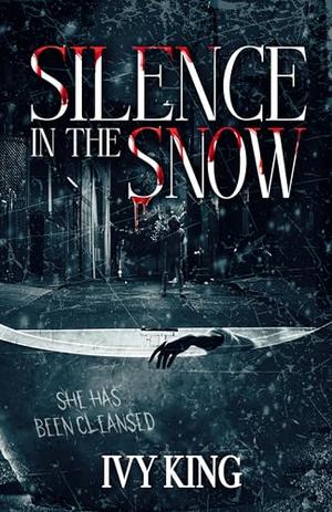 Silence in the Snow: A Dark Why Choose Holiday Standalone by Ivy King