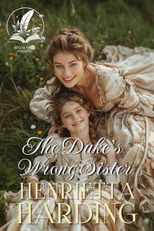 The Duke’s Wrong Sister: A Historical Regency Romance Novel by Henrietta Harding