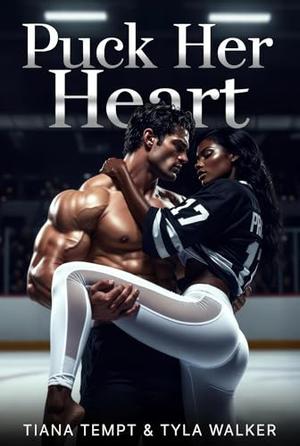 Puck Her Heart by Tiana Tempt, Tyla Walker