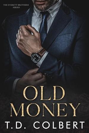 Old Money by T.D. Colbert