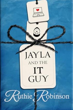 Jayla and The IT Guy by Ruthie Robinson