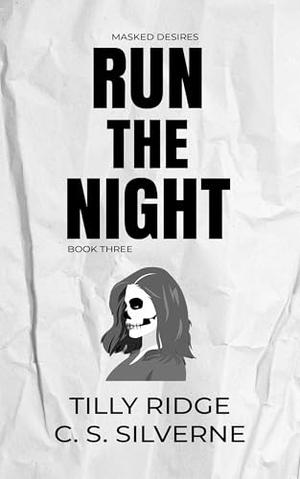 Run the Night by Tilly Ridge, C.S. Silverne