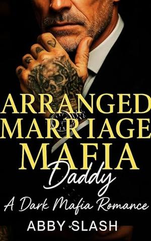 Arranged Marriage Mafia Daddy (Dark Mafia Silver Fox Daddies Everywhere #3)
