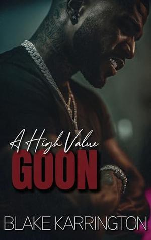A High Value Goon : “A Blake Karrington Collection” by Blake Karrington