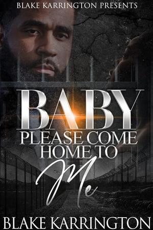 Baby Please Come Home To Me by Blake Karrington