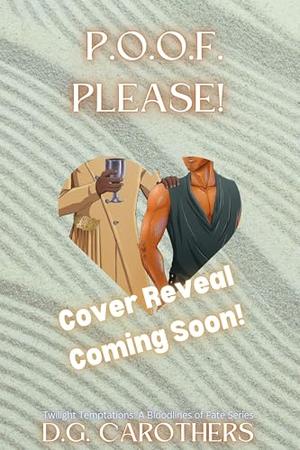 P.O.O.F. Please!: A Bloodlines of Fate Story by D.G. Carothers, Sharon Stogner