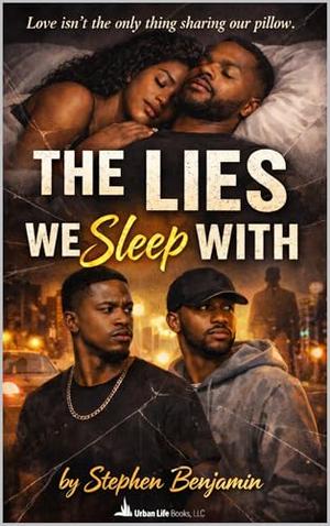 The Lies We Sleep With by Stephen Benjamin