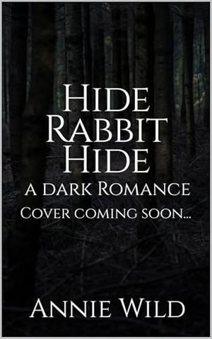 Hide Rabbit Hide: A Dark Romance (Blood and Burrows Dark Romance Duet #2)